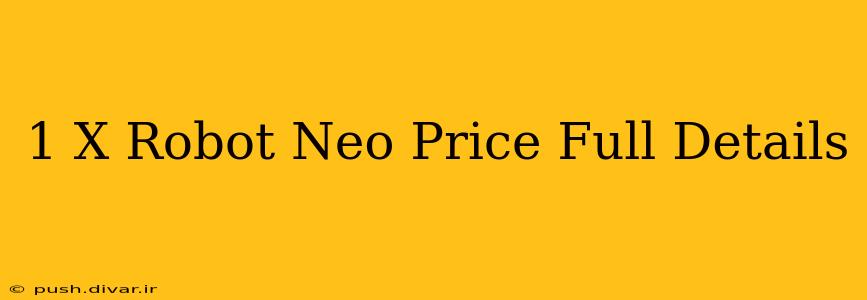 1 X Robot Neo Price Full Details