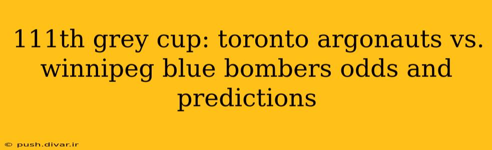 111th grey cup: toronto argonauts vs. winnipeg blue bombers odds and predictions