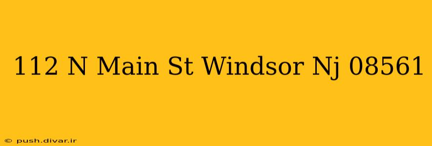 112 N Main St Windsor Nj 08561