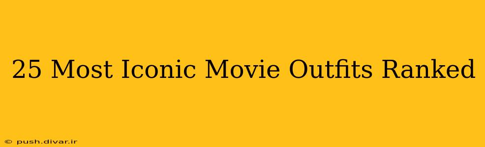 25 Most Iconic Movie Outfits Ranked