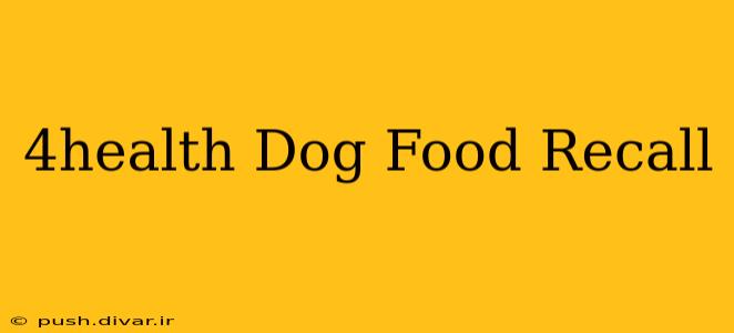 4health Dog Food Recall