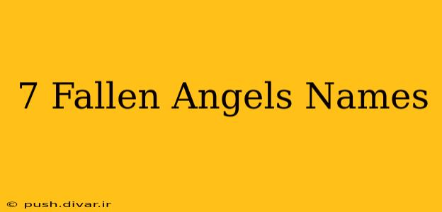 7 Fallen Angels Names
