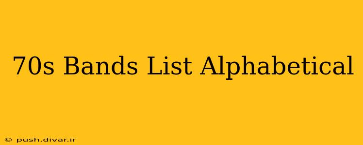 70s Bands List Alphabetical