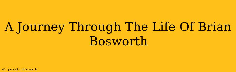 A Journey Through The Life Of Brian Bosworth