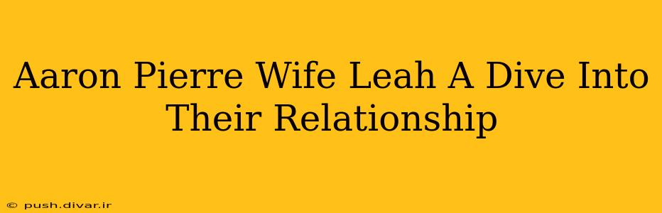 Aaron Pierre Wife Leah A Dive Into Their Relationship