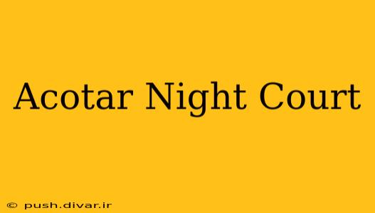Acotar Night Court