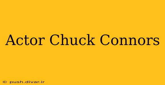 Actor Chuck Connors