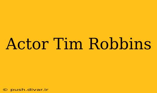 Actor Tim Robbins