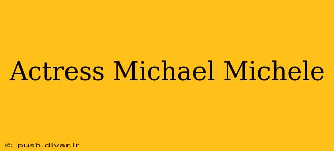 Actress Michael Michele