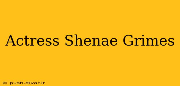 Actress Shenae Grimes