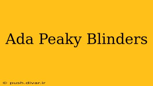 Ada Peaky Blinders