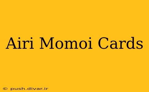 Airi Momoi Cards