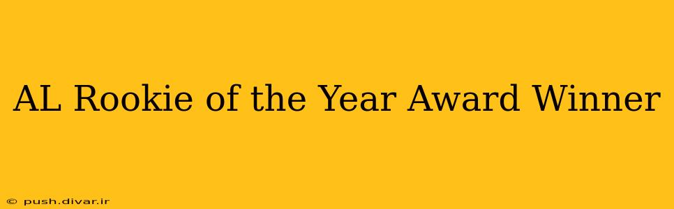 AL Rookie of the Year Award Winner