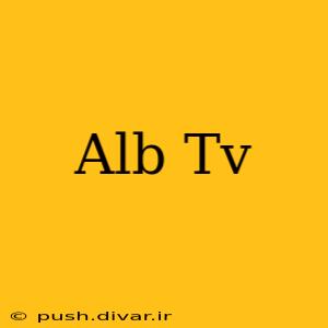 Alb Tv