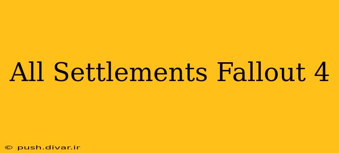 All Settlements Fallout 4