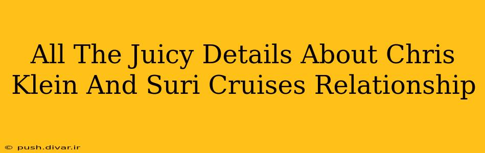 All The Juicy Details About Chris Klein And Suri Cruises Relationship