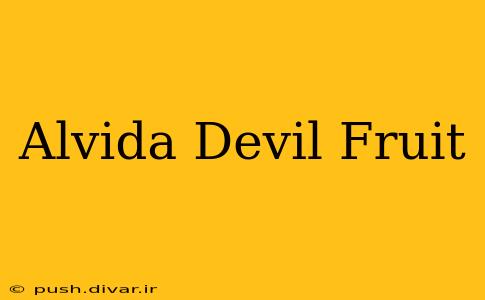 Alvida Devil Fruit