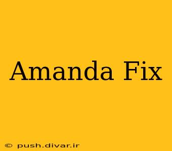 Amanda Fix