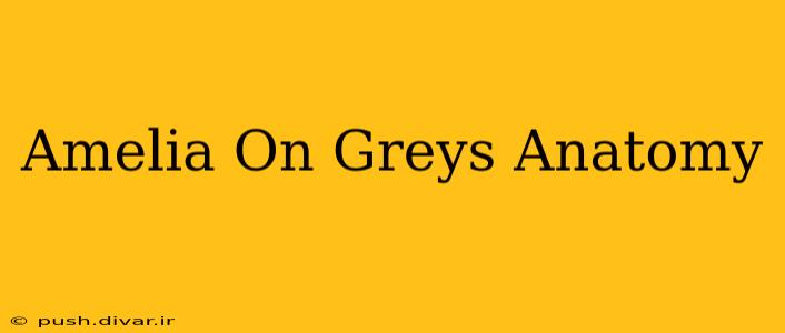 Amelia On Greys Anatomy
