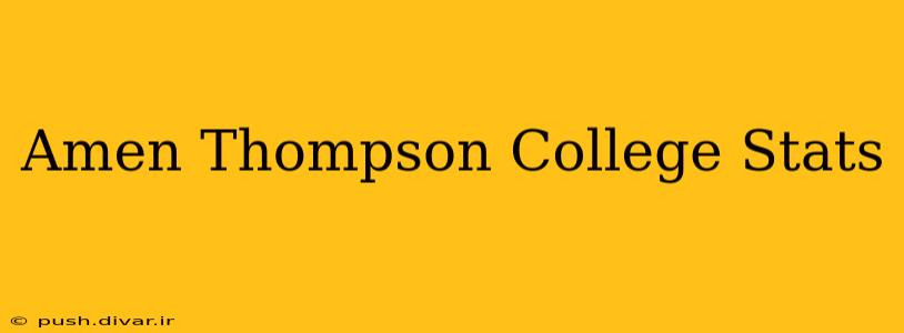 Amen Thompson College Stats