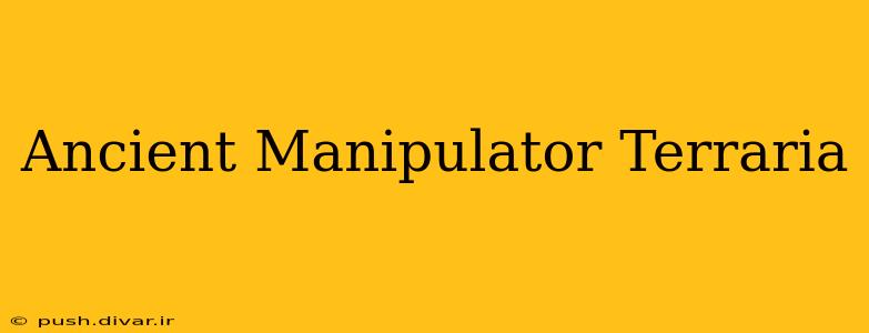 Ancient Manipulator Terraria