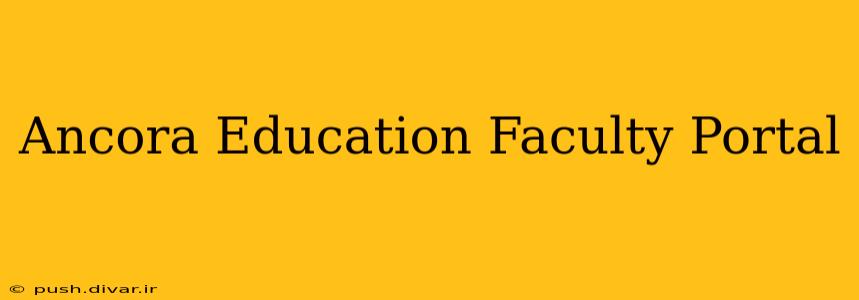 Ancora Education Faculty Portal