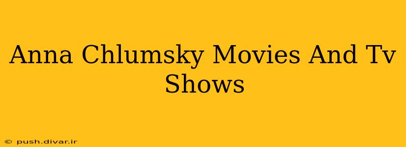Anna Chlumsky Movies And Tv Shows