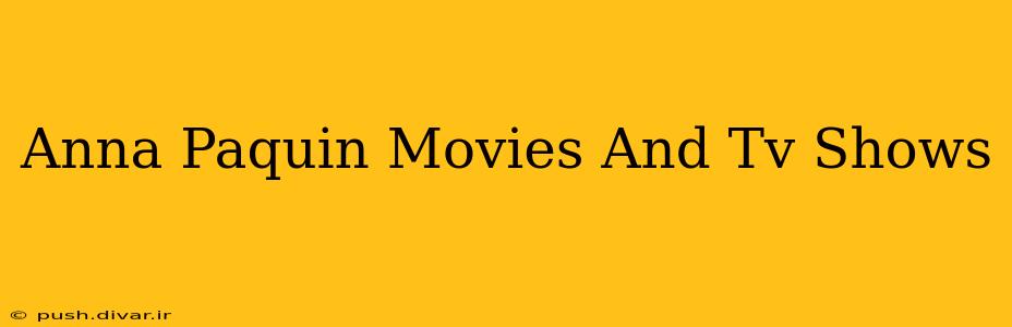 Anna Paquin Movies And Tv Shows