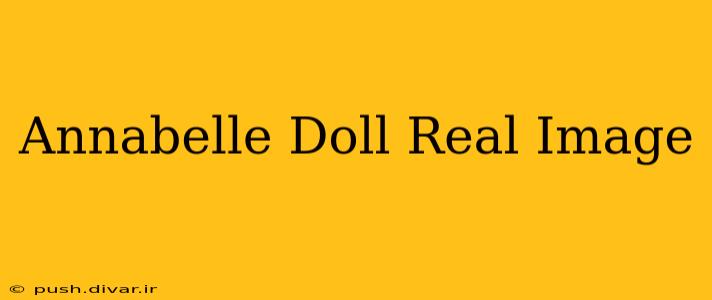 Annabelle Doll Real Image