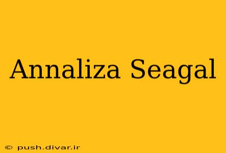 Annaliza Seagal