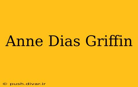 Anne Dias Griffin