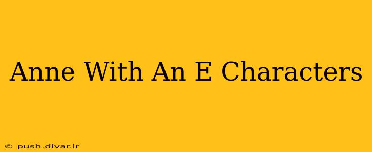 Anne With An E Characters