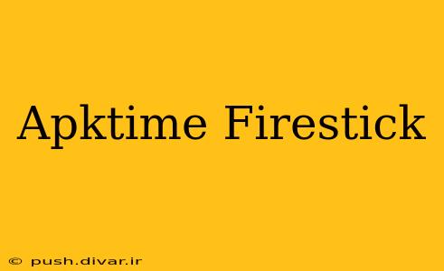 Apktime Firestick