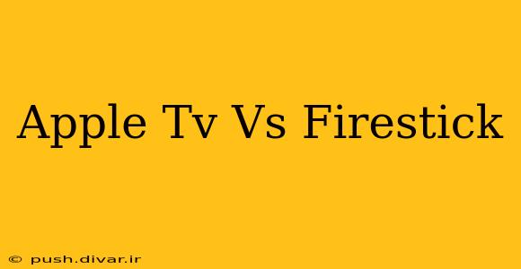 Apple Tv Vs Firestick
