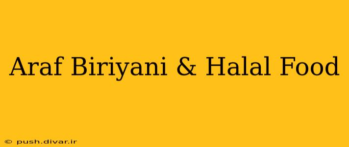 Araf Biriyani & Halal Food