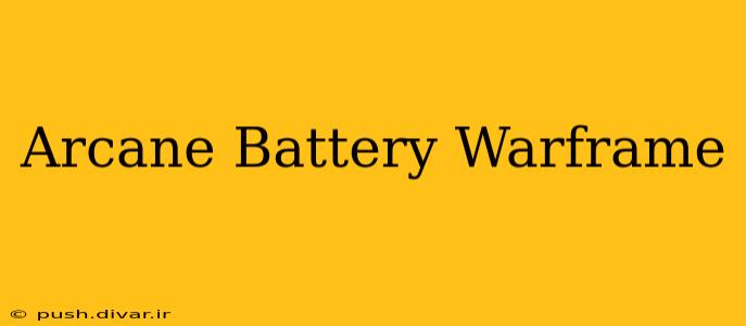 Arcane Battery Warframe