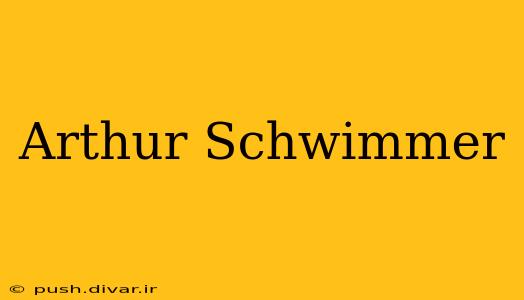 Arthur Schwimmer