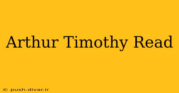 Arthur Timothy Read
