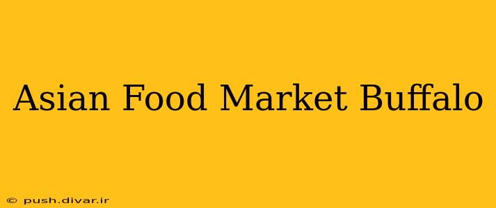 Asian Food Market Buffalo