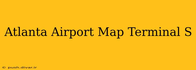 Atlanta Airport Map Terminal S