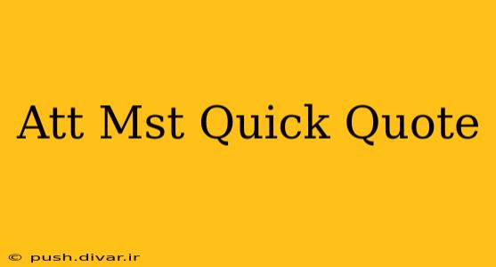 Att Mst Quick Quote