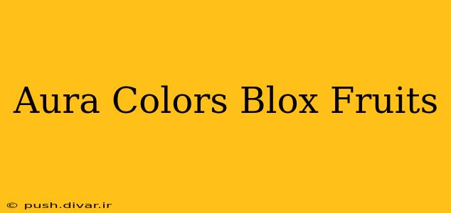 Aura Colors Blox Fruits