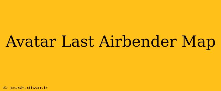 Avatar Last Airbender Map