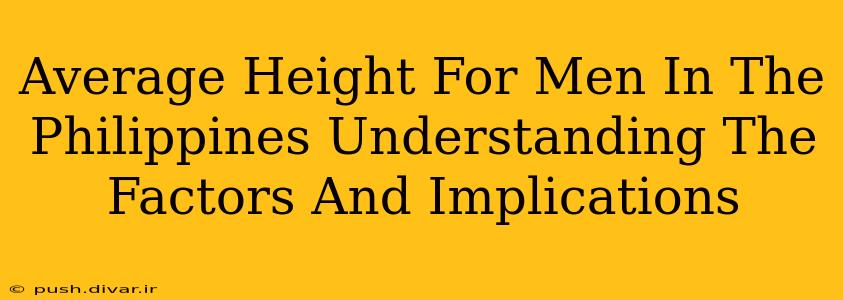 Average Height For Men In The Philippines Understanding The Factors And Implications