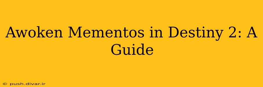 Awoken Mementos in Destiny 2: A Guide