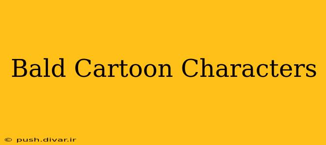 Bald Cartoon Characters