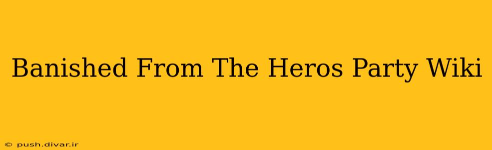 Banished From The Heros Party Wiki