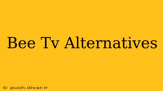 Bee Tv Alternatives