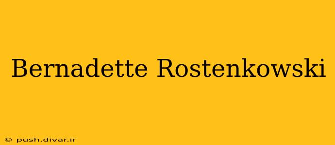 Bernadette Rostenkowski