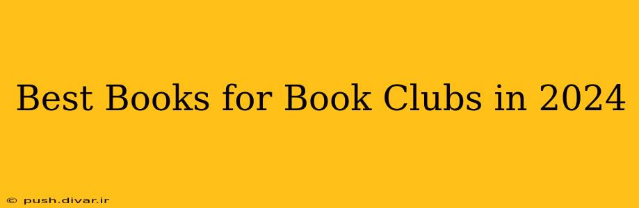 Best Books for Book Clubs in 2024